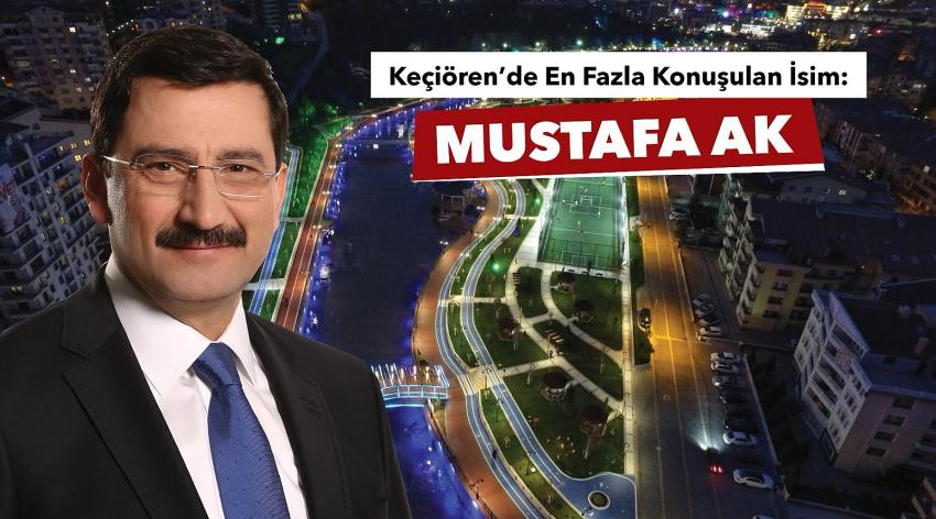 Keçiören’de En Fazla Konuşulan İsim: Mustafa Ak