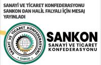 SANAYİ VE TİCARET KONFEDERASYONU SANKON DAN HALİL FALYALI İÇİN MESAJ YAYINLADI
